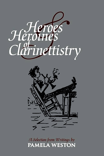 HEROES AND HEROINES OF CLARINETTISTRY