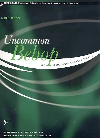 UNCOMMON BEBOP FROM COMMON BEBOP PRACTICES & CONCEPTS