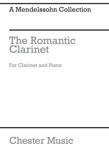 THE ROMANTIC CLARINET: A Mendelssohn Collection