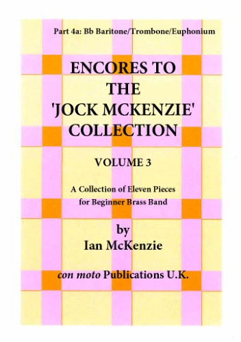 ENCORES TO THE JOCK MCKENZIE COLLECTION Volume 3 for Brass Band Part 4a Bb Baritone/Trombone/Euphon