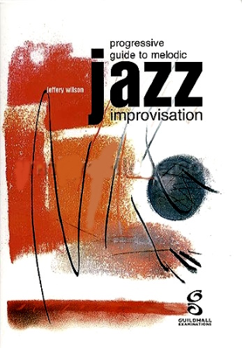 PROGRESSIVE GUIDE to Melodic Jazz Improvisation