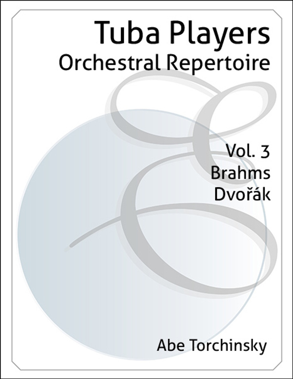 THE TUBA PLAYER'S ORCHESTRAL REPERTOIRE Volume 3 Brahms & Dvorak