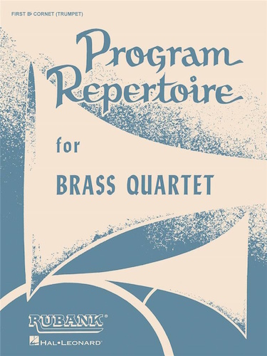 PROGRAM REPERTOIRE FOR BRASS QUARTET 1st Cornet/Trumpet