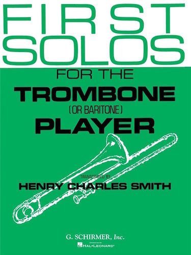 FIRST SOLOS for the Trombone (or Baritone) Player