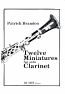 TWELVE MINIATURES FOR SOLO CLARINET