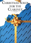 CHRISTMAS SOLOS FOR THE CLARINET with chord symbols