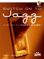 SWITCH ON TO JAZZ + CD