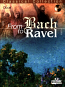 FROM BACH TO RAVEL + CD