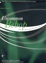 UNCOMMON BEBOP FROM COMMON BEBOP PRACTICES & CONCEPTS