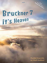 BRUCKNER SEVEN, IT'S HEAVEN (score & parts)