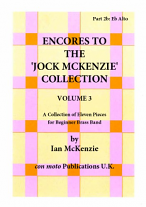 ENCORES TO THE JOCK MCKENZIE COLLECTION Volume 3 for Brass Band Part 2b Eb Alto