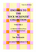 ENCORES TO THE JOCK MCKENZIE COLLECTION Volume 3 for Wind Band Part 3a Eb Horn